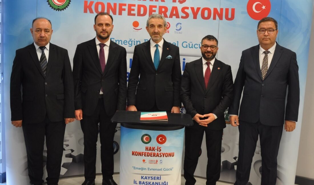 (RHA)- HAK-İŞ Konfederasyonu Kayseri İl Başkanı ve HİZMET-İŞ Sendikası Kayseri